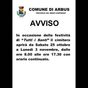 AVVISO
Si informano i cittadini che, in occasione delle festività di Tutti i Santi e della Commemorazione dei Defunti,
il cimitero comunale resterà aperto da sabato 25 ottobre a lunedì 3 novembre, con orario continuato dalle ore 8.00 alle ore 17.30.